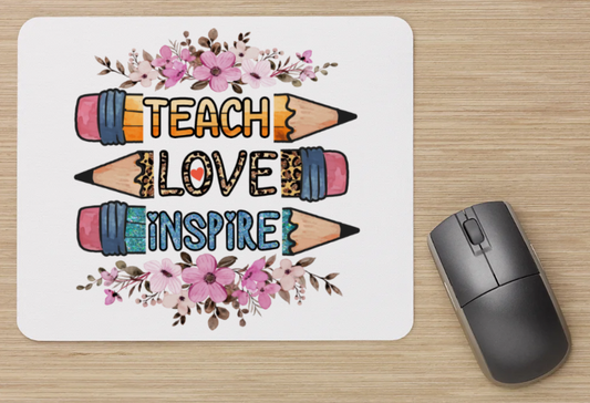 Teach Love Inspire Mouse Pad